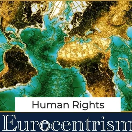 A CRITICAL PRESPECTIVE OF THE EURO-CENTRIC VISION OF INTERNATIONAL HUMAN RIGHTS ORGANISATIONS 